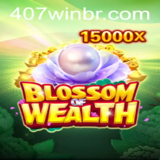 Descubra o Fascinante Universo de BlossomofWealth com a Estratégia 407win